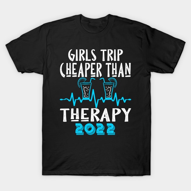 girls trip cheaper than therapy 2022/2023 T-Shirt by Darwish
